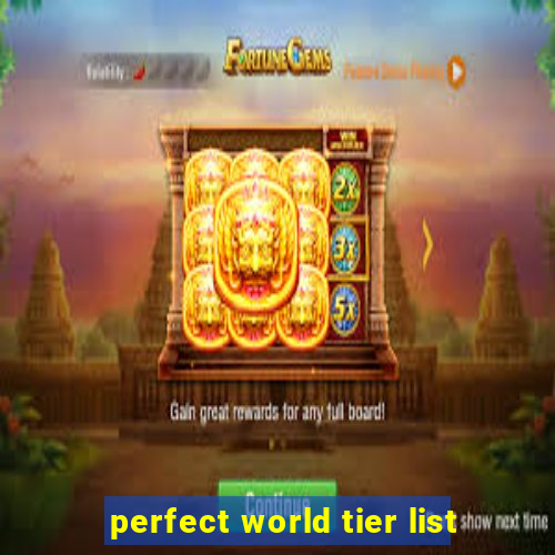 perfect world tier list